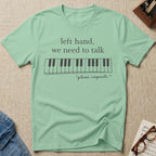 Left Hand, We Need To Talk T-Shirt