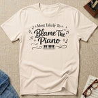 Most Likely To Blame Piano T-Shirt (Script)