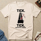 Tick Tick. Still Wrong T-Shirt