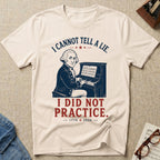 Can't Lie. Didn't Practice T-Shirt