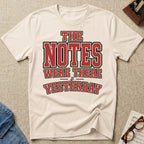 Notes Were There Yesterday T-Shirt