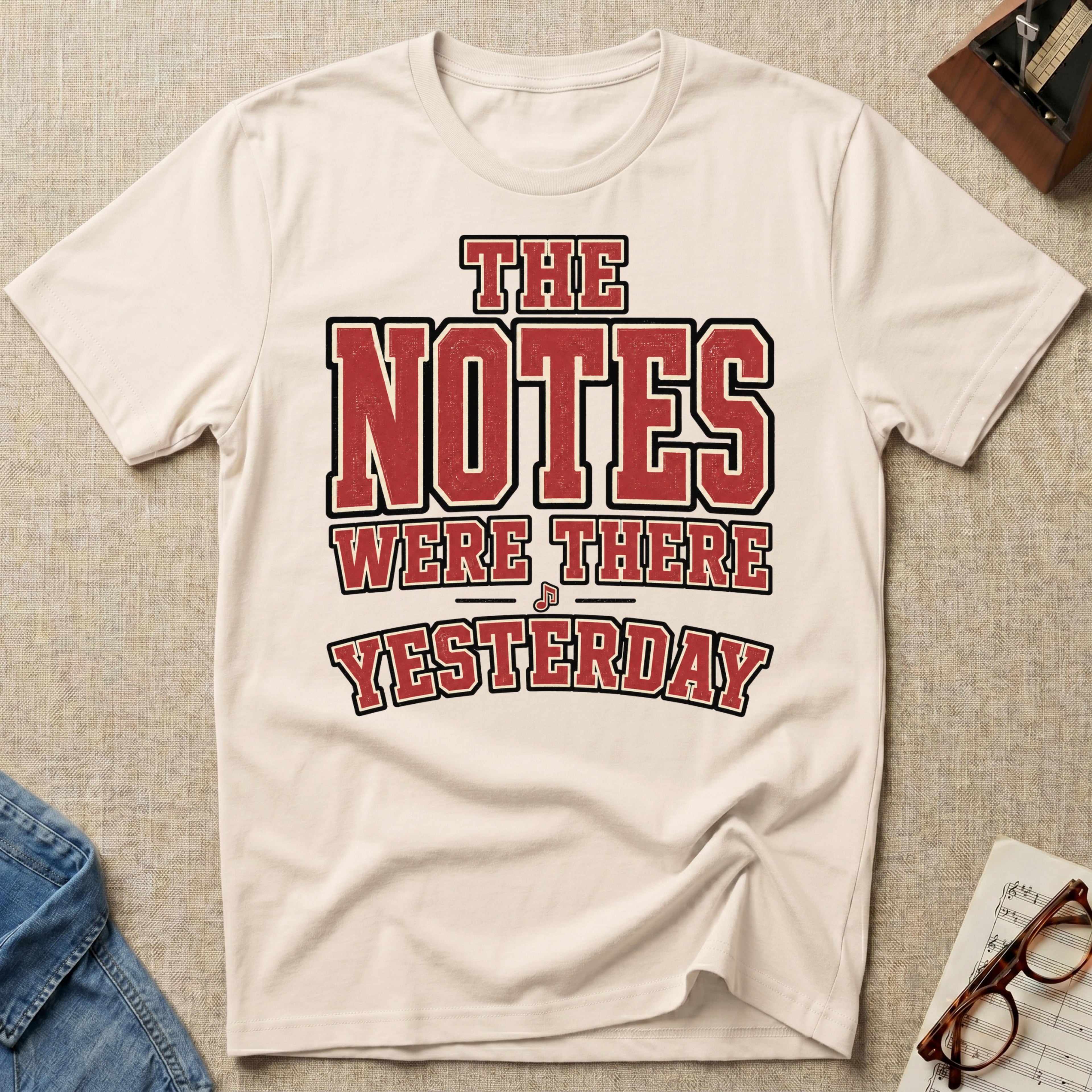 Notes Were There Yesterday T-Shirt
