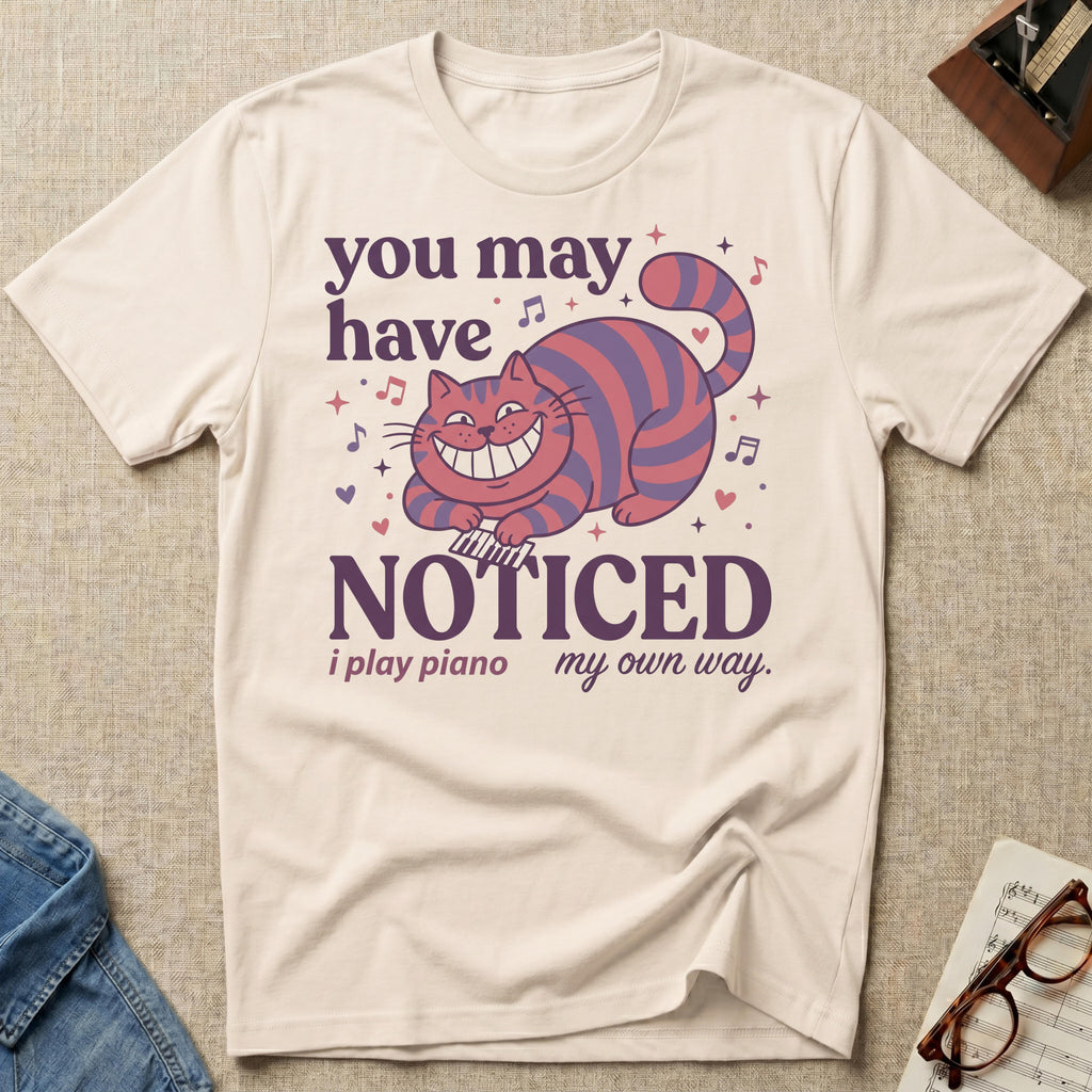 You May Notice T-Shirt