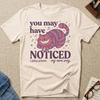 You May Notice T-Shirt