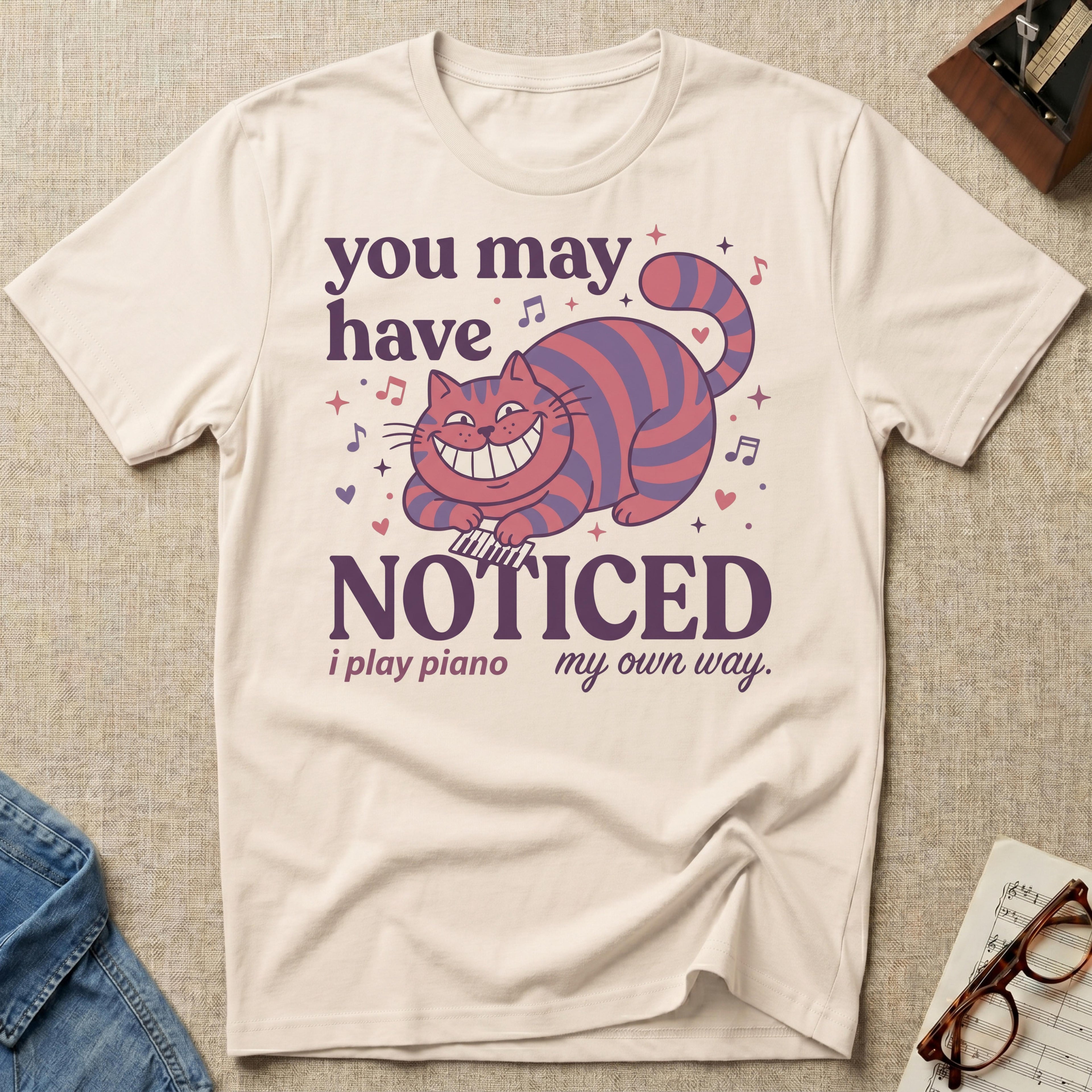 You May Notice T-Shirt