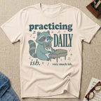 Practicing Daily-ish T-Shirt