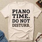 Piano Time. Do Not Disturb T-Shirt