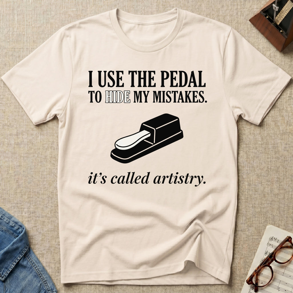 I Use The Pedal To Hide Mistakes T-Shirt