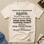 Things My Teacher Said T-Shirt
