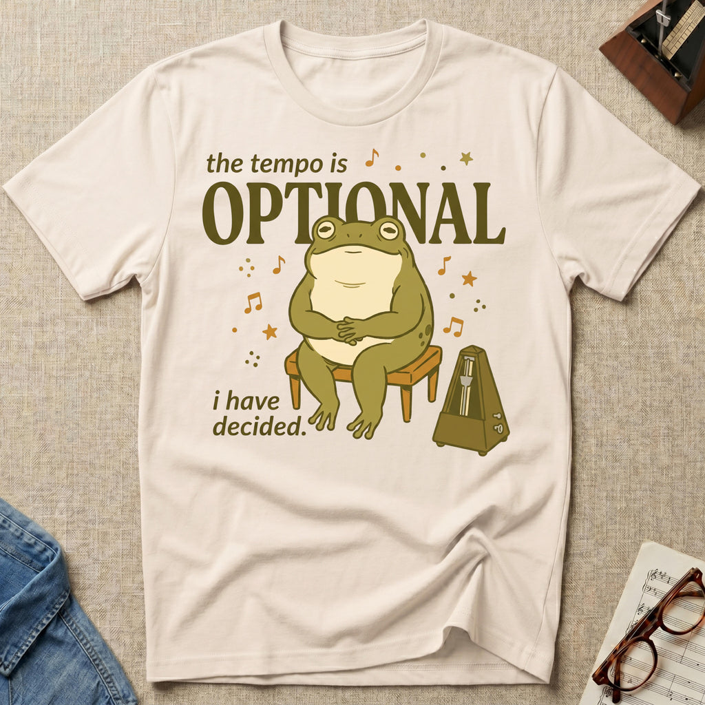 Tempo Is Optional. I Have Decided T-Shirt