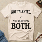 Not Talented. Not Quitting. Light-Color T-Shirt