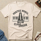 Close Enough T-Shirt