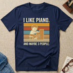 I Like Piano-Maybe 3 People T-Shirt