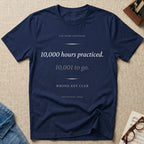 "10,000 Hours Practiced" T-Shirt