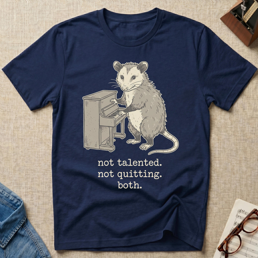 Not Talented. Not Quitting. Both T-Shirt