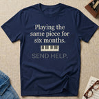 Playing Same Piece Six Months T-Shirt
