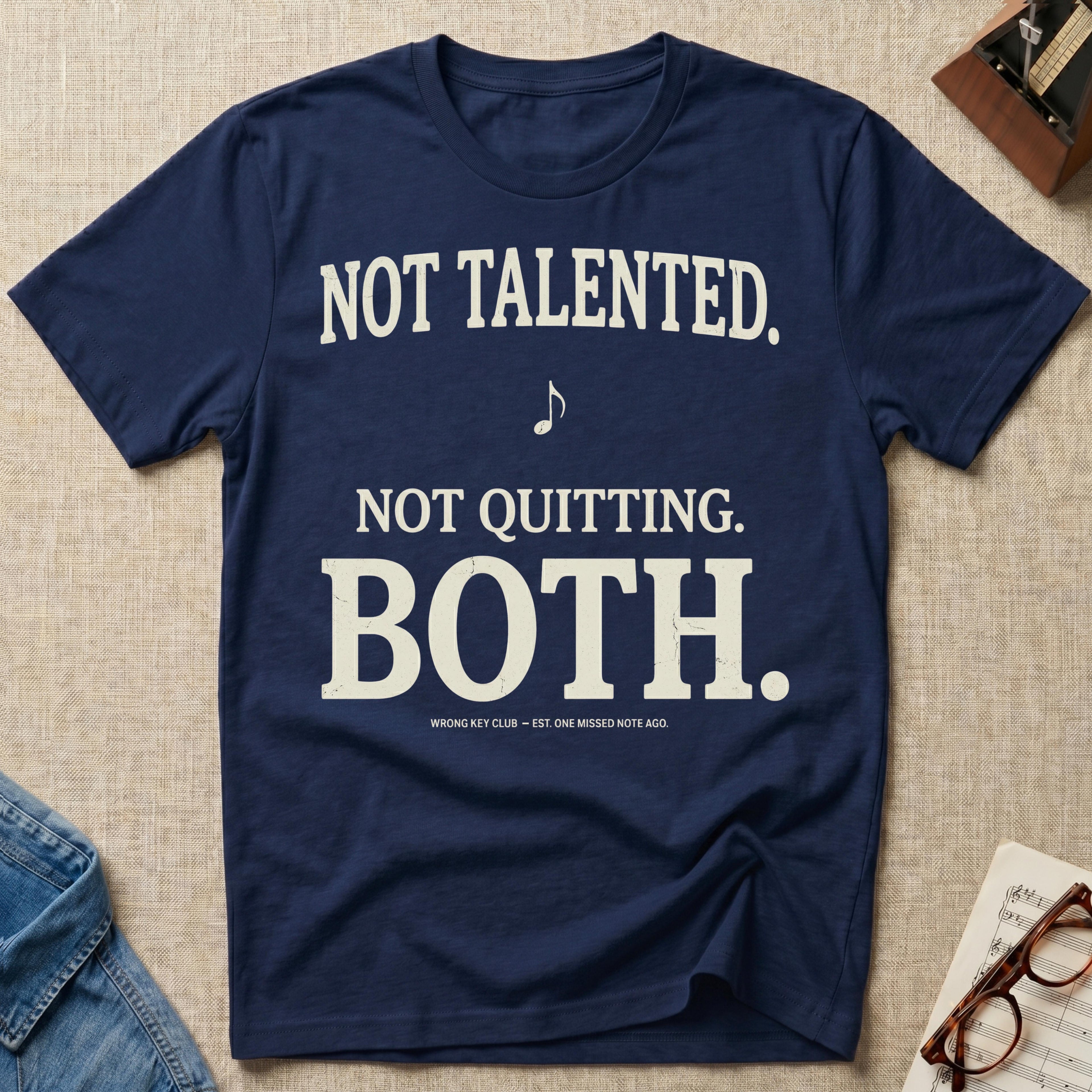 Not Talented. Not Quitting. BOTH T-Shirt