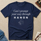 "Can't Prompt Through Hanon" T-Shirt
