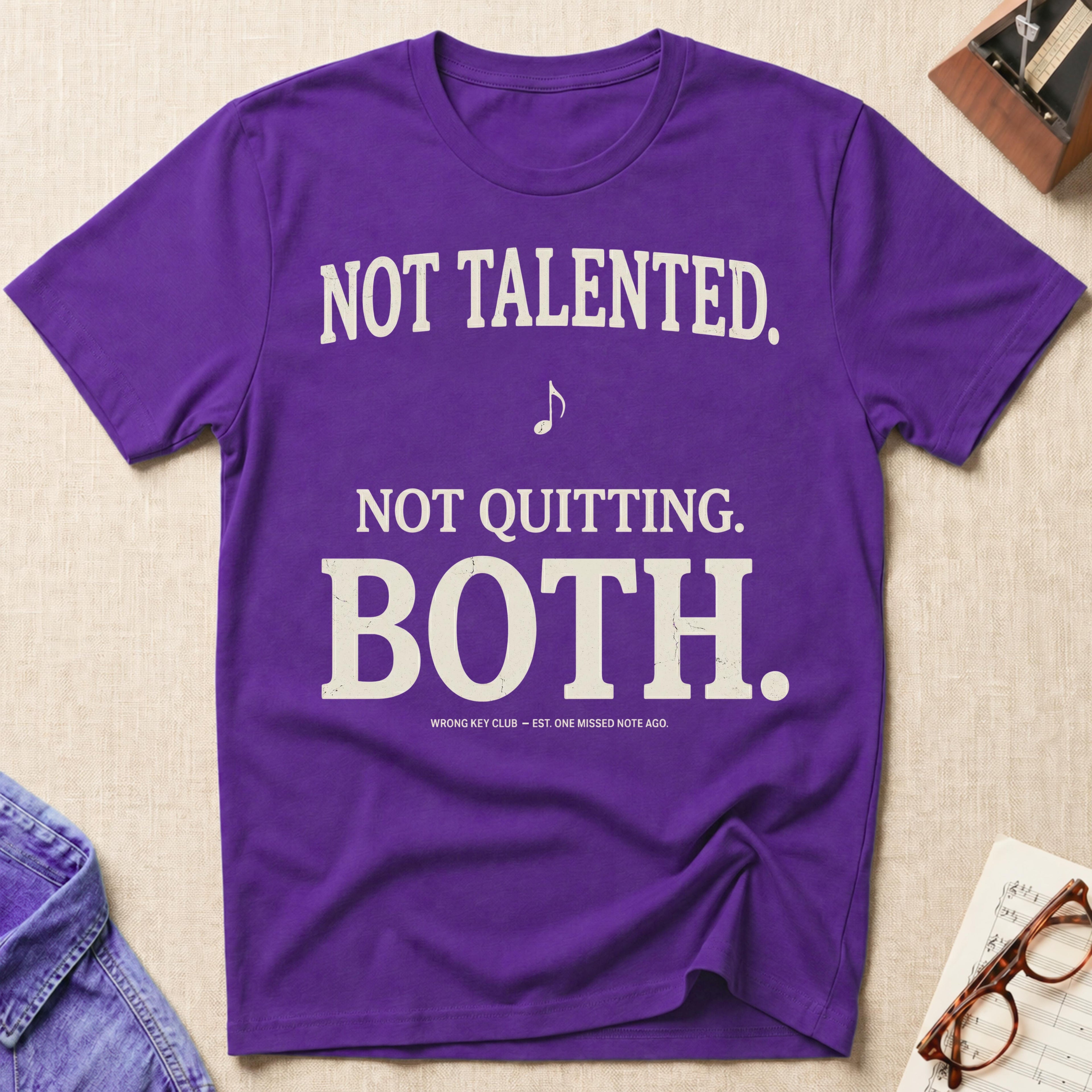 Not Talented. Not Quitting. BOTH T-Shirt