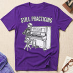 Stylish Skeleton: Still Practicing T-Shirt