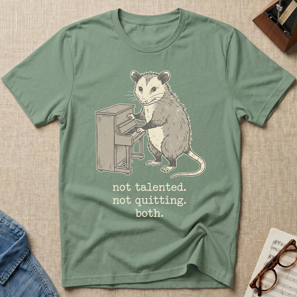 Not Talented. Not Quitting. Both T-Shirt