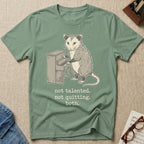 Not Talented. Not Quitting. Both T-Shirt