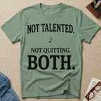 Not Talented. Not Quitting. Light-Color T-Shirt