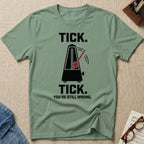 Tick Tick. Still Wrong T-Shirt