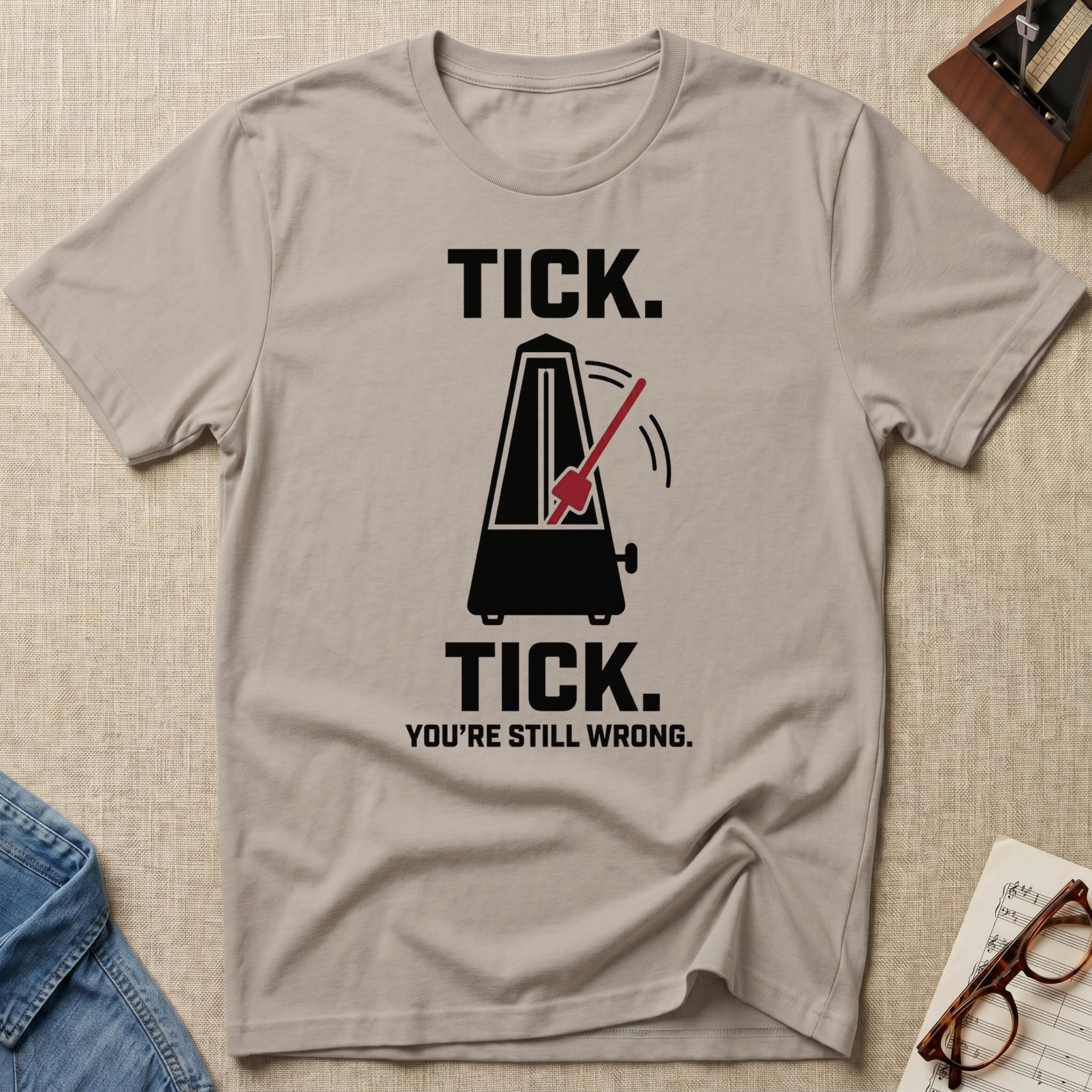 Tick Tick. Still Wrong T-Shirt