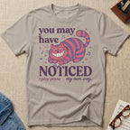You May Notice T-Shirt