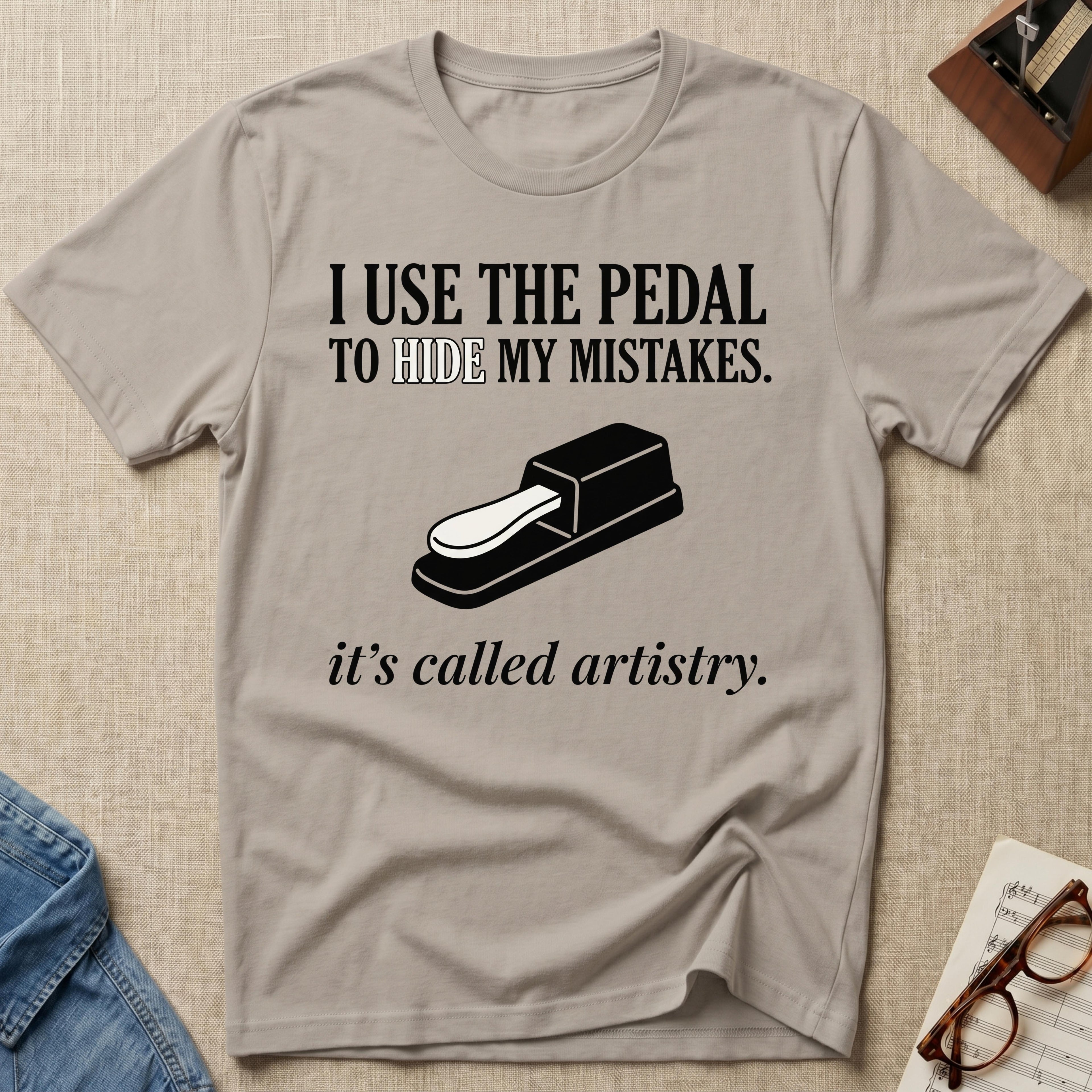 I Use The Pedal To Hide Mistakes T-Shirt
