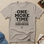 One More Time. And Again T-Shirt