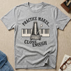 Close Enough T-Shirt