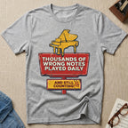 Thousands Of Wrong Notes Played Daily T-Shirt