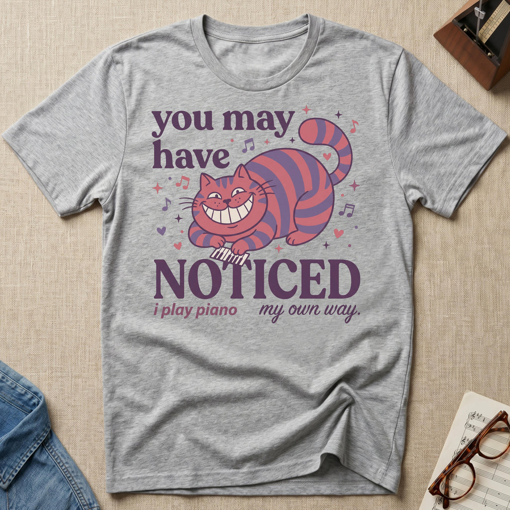 You May Notice T-Shirt