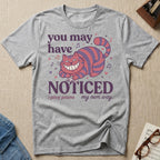You May Notice T-Shirt