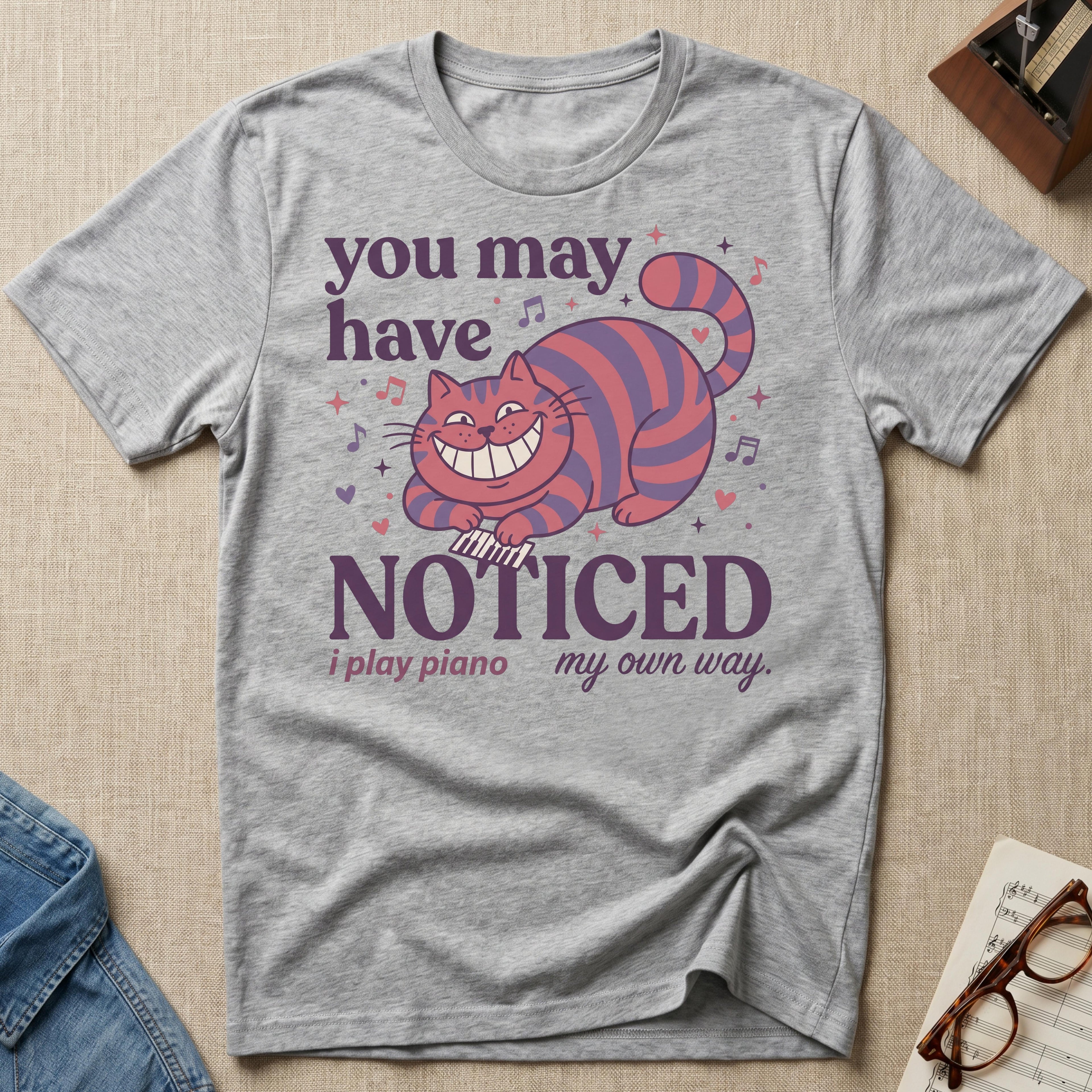 You May Notice T-Shirt