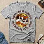 Practiced 10 Minutes. Emotionally Exhausted T-Shirt