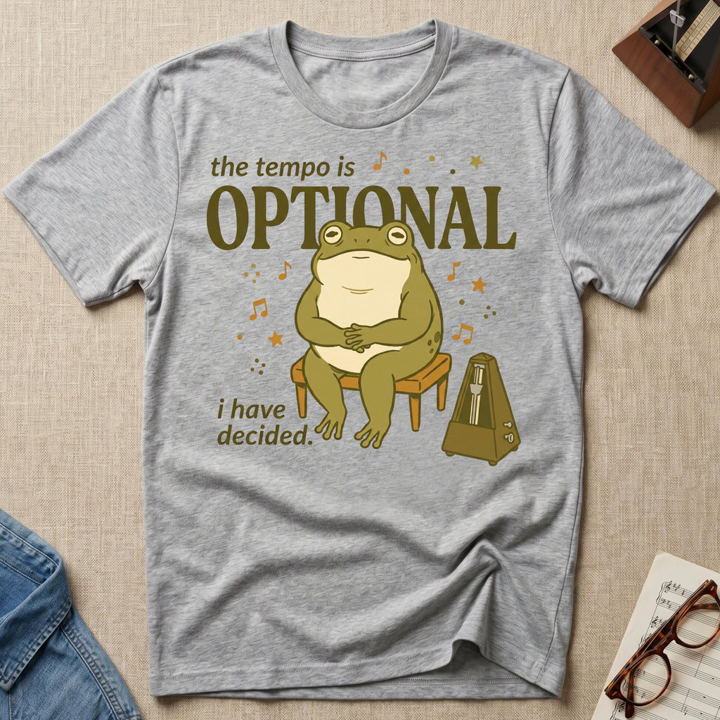 Tempo Is Optional. I Have Decided T-Shirt