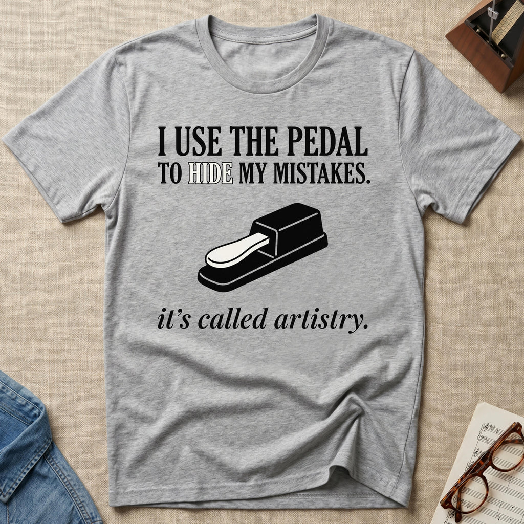 I Use The Pedal To Hide Mistakes T-Shirt