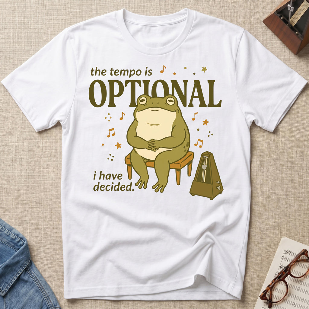 Tempo Is Optional. I Have Decided T-Shirt