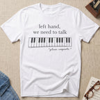 Left Hand, We Need To Talk T-Shirt