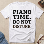 Piano Time. Do Not Disturb T-Shirt