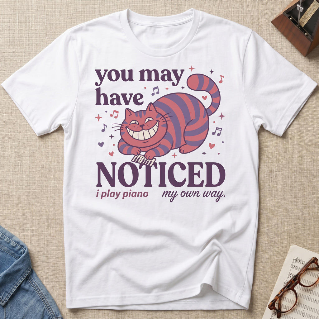 You May Notice T-Shirt