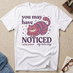 You May Notice T-Shirt